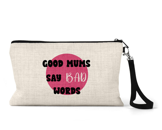 Good Mums Say Bad Words Cosmetic Bag - The Crafty North